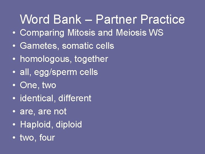 Word Bank – Partner Practice • • • Comparing Mitosis and Meiosis WS Gametes, Word Bank – Partner Practice • • • Comparing Mitosis and Meiosis WS Gametes,