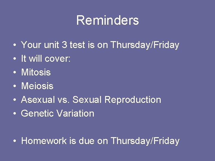 Reminders • • • Your unit 3 test is on Thursday/Friday It will cover: Reminders • • • Your unit 3 test is on Thursday/Friday It will cover:
