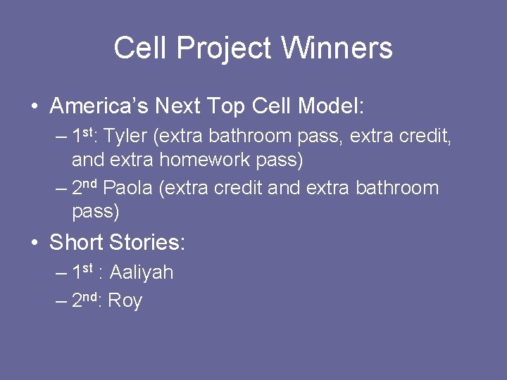 Cell Project Winners • America’s Next Top Cell Model: – 1 st: Tyler (extra Cell Project Winners • America’s Next Top Cell Model: – 1 st: Tyler (extra