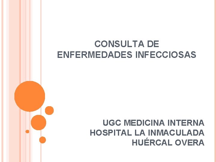 CONSULTA DE ENFERMEDADES INFECCIOSAS UGC MEDICINA INTERNA HOSPITAL LA INMACULADA HUÉRCAL OVERA 