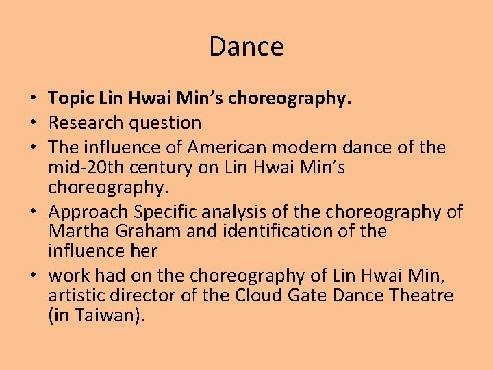 Dance • Topic Lin Hwai Min’s choreography. • Research question • The influence of