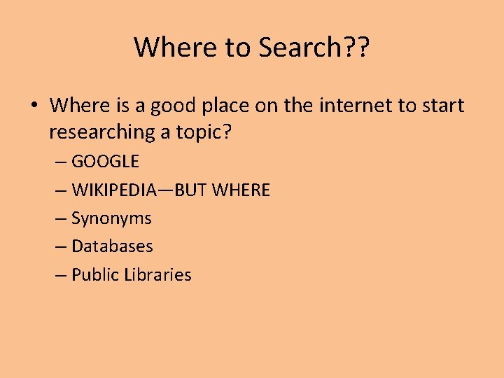 Where to Search? ? • Where is a good place on the internet to