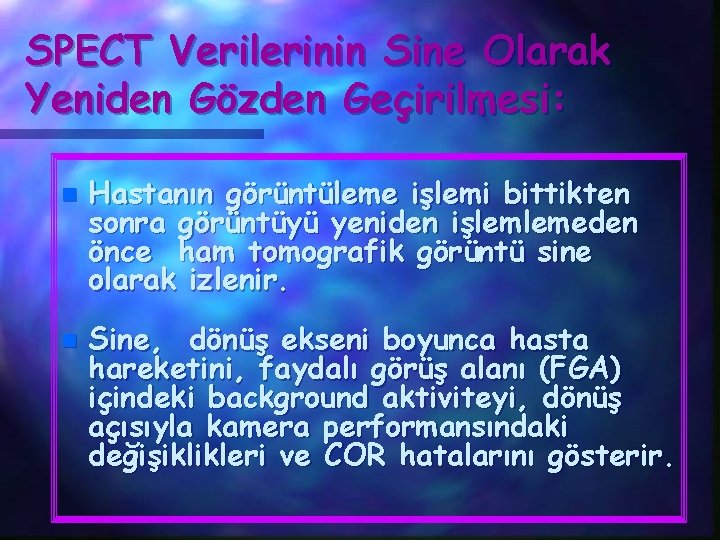 SPECT Verilerinin Sine Olarak Yeniden Gözden Geçirilmesi: n n Hastanın görüntüleme işlemi bittikten sonra