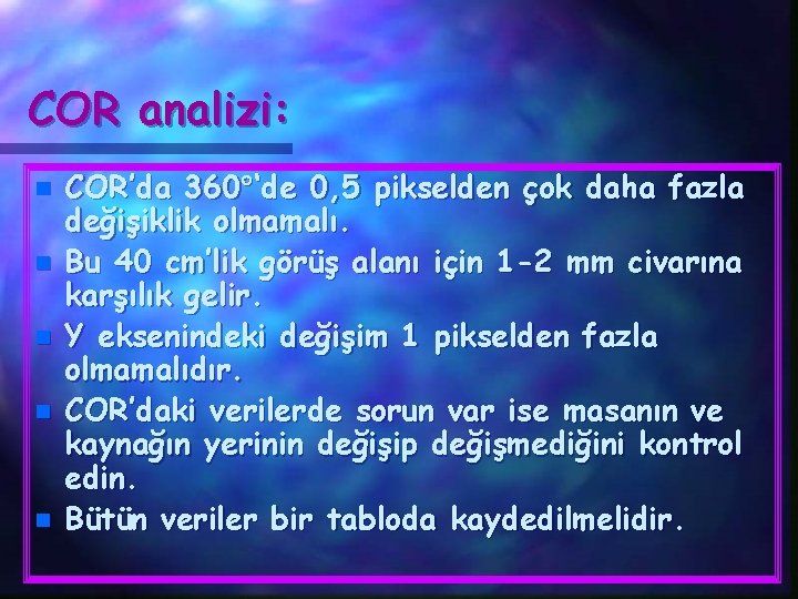 COR analizi: n n n COR’da 360 ‘de 0, 5 pikselden çok daha fazla