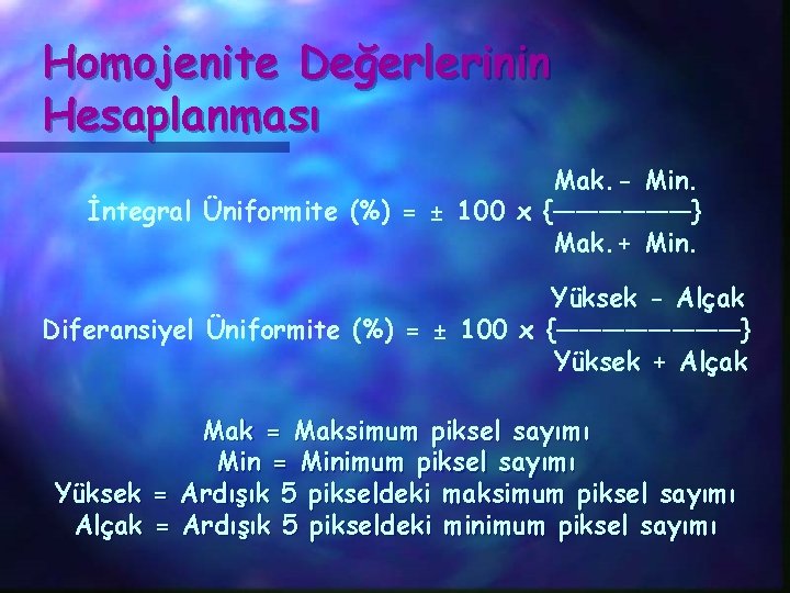 Homojenite Değerlerinin Hesaplanması Mak. - Min. İntegral Üniformite (%) = ± 100 x {——————}