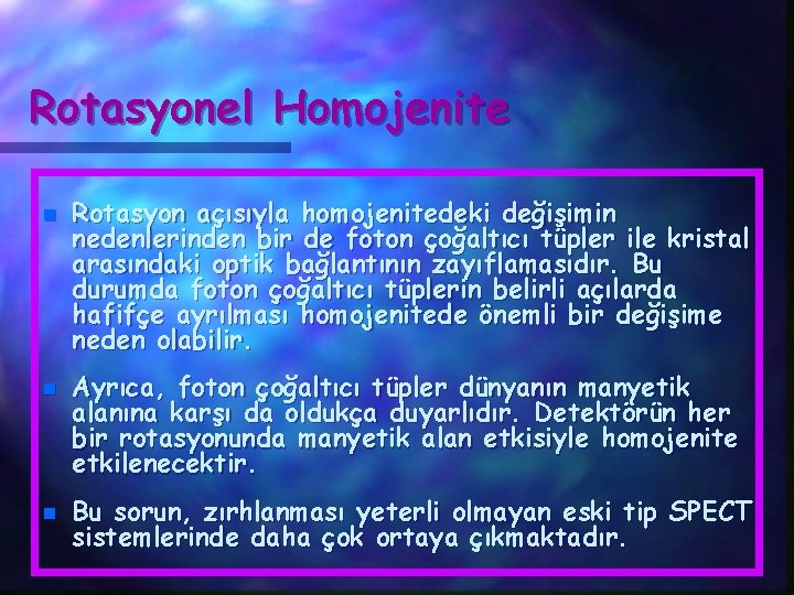 Rotasyonel Homojenite n n n Rotasyon açısıyla homojenitedeki değişimin nedenlerinden bir de foton çoğaltıcı