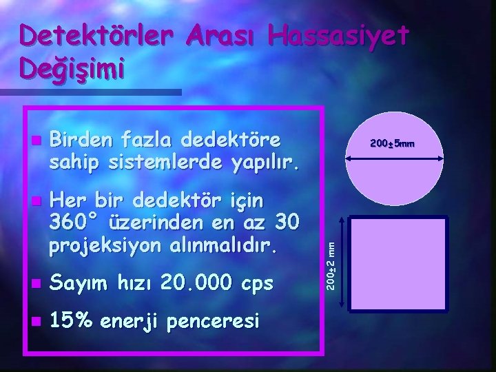 Detektörler Arası Hassasiyet Değişimi n Birden fazla dedektöre sahip sistemlerde yapılır. Her bir dedektör