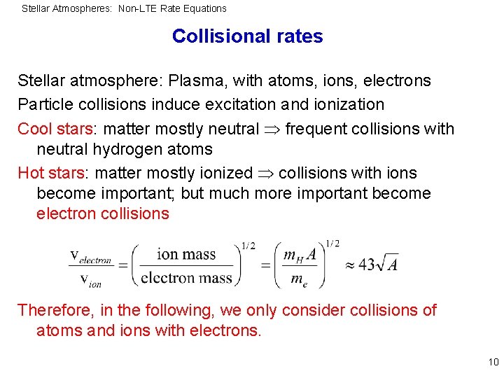 Stellar Atmospheres: Non-LTE Rate Equations Collisional rates Stellar atmosphere: Plasma, with atoms, ions, electrons