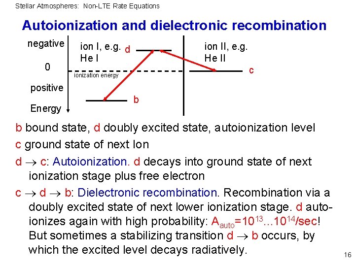 Stellar Atmospheres: Non-LTE Rate Equations Autoionization and dielectronic recombination negative 0 ion I, e.