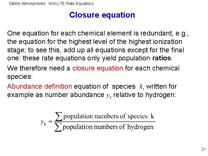 Stellar Atmospheres: Non-LTE Rate Equations Closure equation One equation for each chemical element is