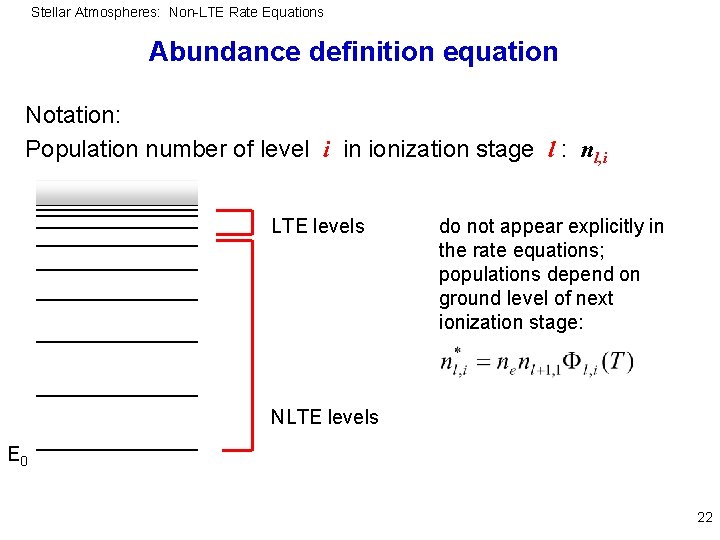 Stellar Atmospheres: Non-LTE Rate Equations Abundance definition equation Notation: Population number of level i
