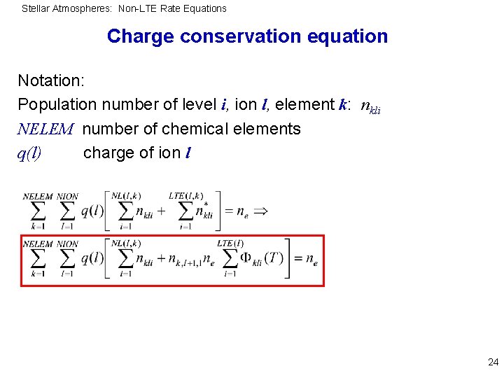 Stellar Atmospheres: Non-LTE Rate Equations Charge conservation equation Notation: Population number of level i,