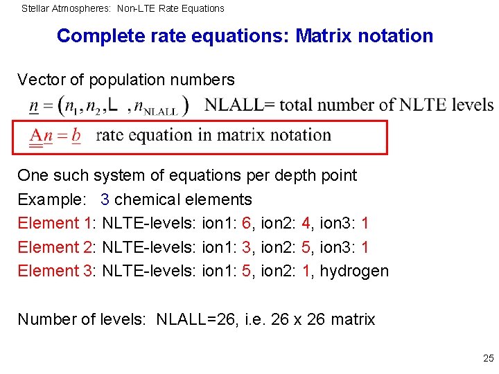 Stellar Atmospheres: Non-LTE Rate Equations Complete rate equations: Matrix notation Vector of population numbers