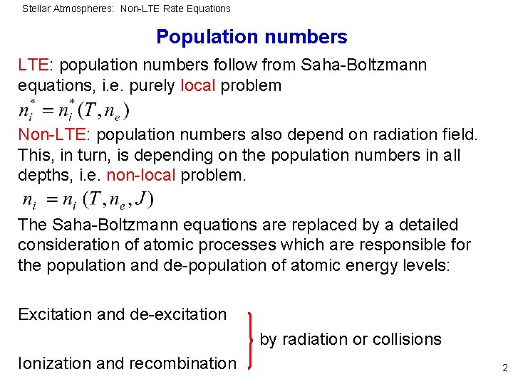 Stellar Atmospheres: Non-LTE Rate Equations Population numbers LTE: population numbers follow from Saha-Boltzmann equations,