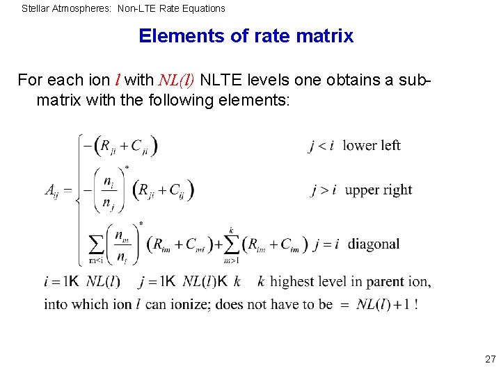 Stellar Atmospheres: Non-LTE Rate Equations Elements of rate matrix For each ion l with