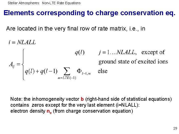 Stellar Atmospheres: Non-LTE Rate Equations Elements corresponding to charge conservation eq. Are located in