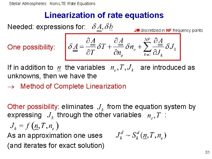 Stellar Atmospheres: Non-LTE Rate Equations Linearization of rate equations Needed: expressions for: J discretized