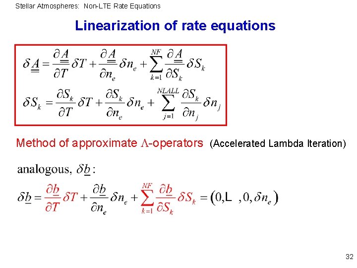 Stellar Atmospheres: Non-LTE Rate Equations Linearization of rate equations Method of approximate -operators (Accelerated