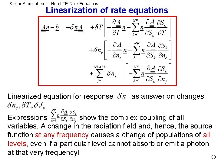 Stellar Atmospheres: Non-LTE Rate Equations Linearization of rate equations Linearized equation for response as