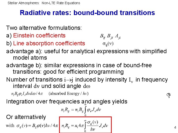 Stellar Atmospheres: Non-LTE Rate Equations Radiative rates: bound-bound transitions Two alternative formulations: a) Einstein