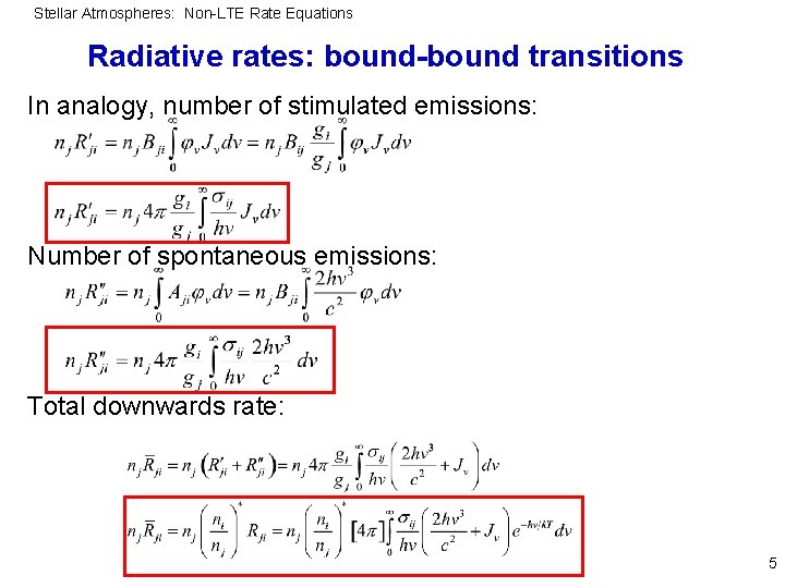 Stellar Atmospheres: Non-LTE Rate Equations Radiative rates: bound-bound transitions In analogy, number of stimulated