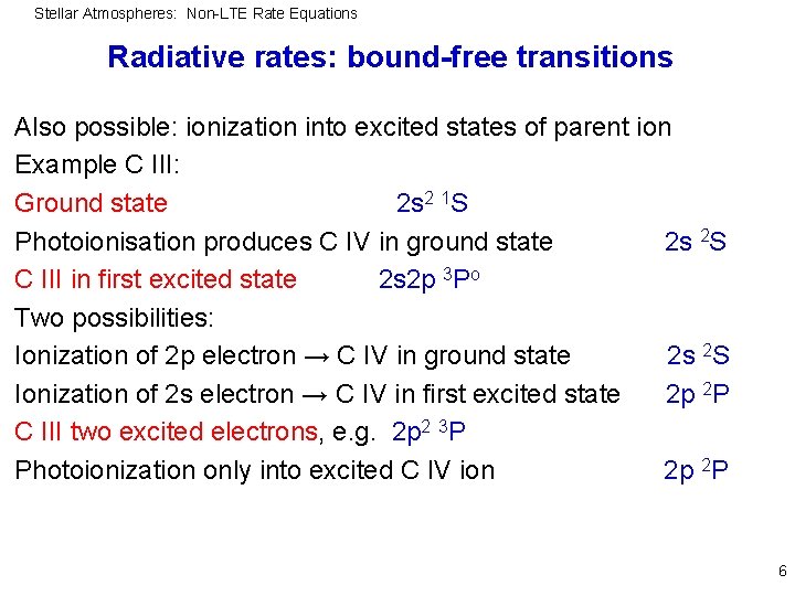 Stellar Atmospheres: Non-LTE Rate Equations Radiative rates: bound-free transitions Also possible: ionization into excited