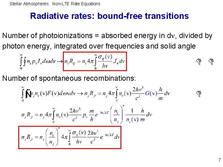 Stellar Atmospheres: Non-LTE Rate Equations Radiative rates: bound-free transitions Number of photoionizations = absorbed