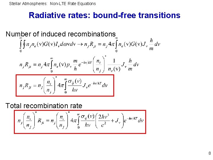 Stellar Atmospheres: Non-LTE Rate Equations Radiative rates: bound-free transitions Number of induced recombinations Total