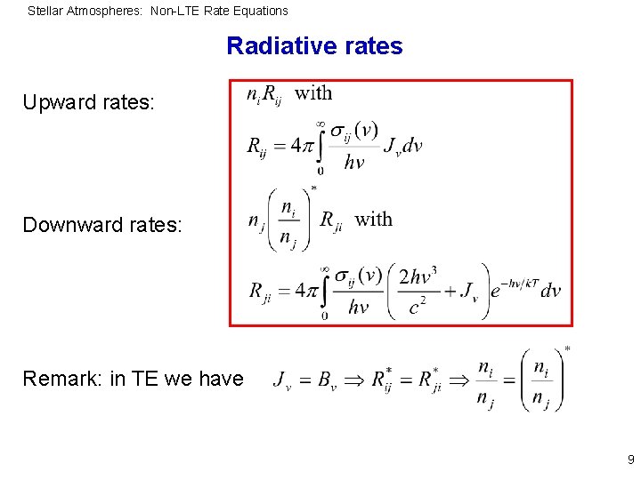 Stellar Atmospheres: Non-LTE Rate Equations Radiative rates Upward rates: Downward rates: Remark: in TE