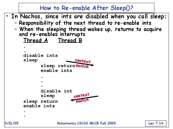 How to Re-enable After Sleep()? • In Nachos, since ints are disabled when you