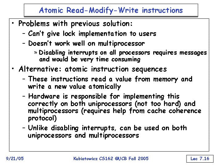 Atomic Read-Modify-Write instructions • Problems with previous solution: – Can’t give lock implementation to