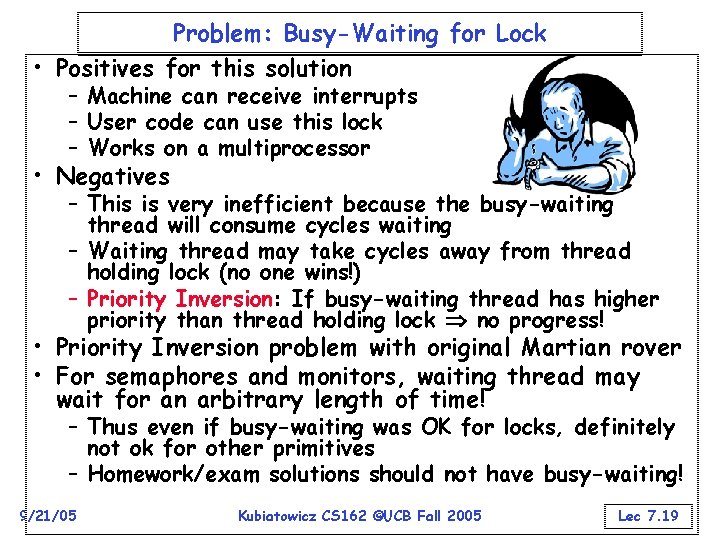 Problem: Busy-Waiting for Lock • Positives for this solution – Machine can receive interrupts