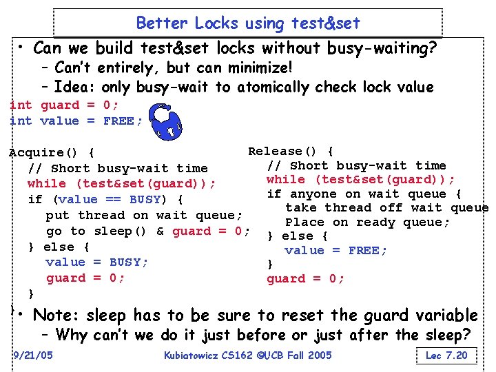 Better Locks using test&set • Can we build test&set locks without busy-waiting? – Can’t