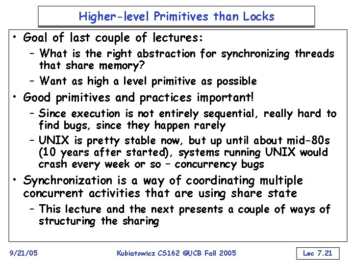 Higher-level Primitives than Locks • Goal of last couple of lectures: – What is