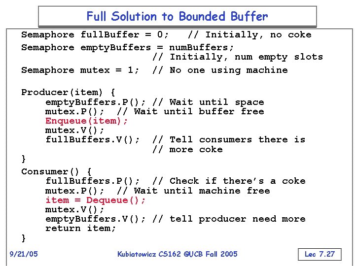 Full Solution to Bounded Buffer Semaphore full. Buffer = 0; // Initially, no coke