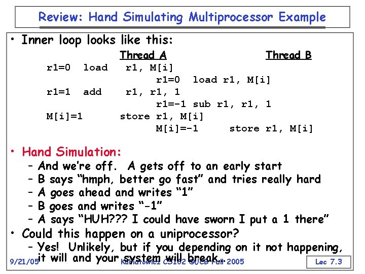 Review: Hand Simulating Multiprocessor Example • Inner loop looks like this: r 1=0 load