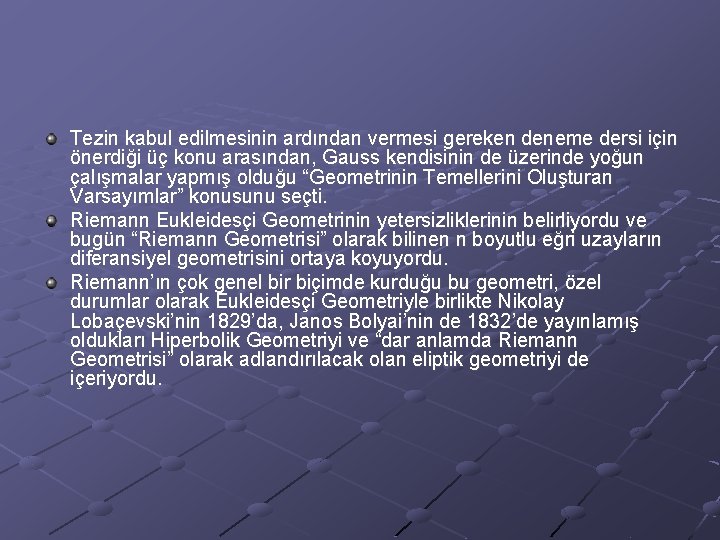 Tezin kabul edilmesinin ardından vermesi gereken deneme dersi için önerdiği üç konu arasından, Gauss