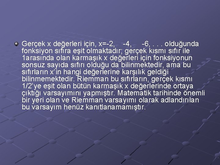Gerçek x değerleri için, x=-2, -4, -6, . . . olduğunda fonksiyon sıfıra eşit