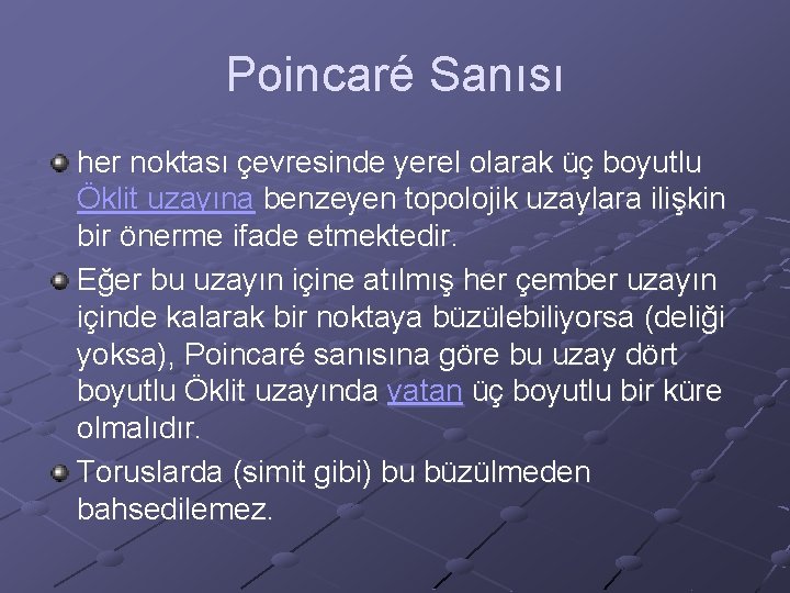 Poincaré Sanısı her noktası çevresinde yerel olarak üç boyutlu Öklit uzayına benzeyen topolojik uzaylara