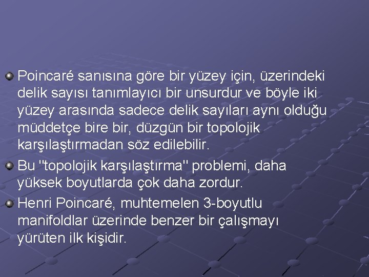 Poincaré sanısına göre bir yüzey için, üzerindeki delik sayısı tanımlayıcı bir unsurdur ve böyle