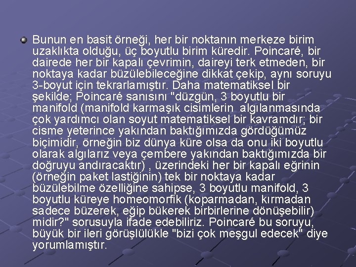 Bunun en basit örneği, her bir noktanın merkeze birim uzaklıkta olduğu, üç boyutlu birim