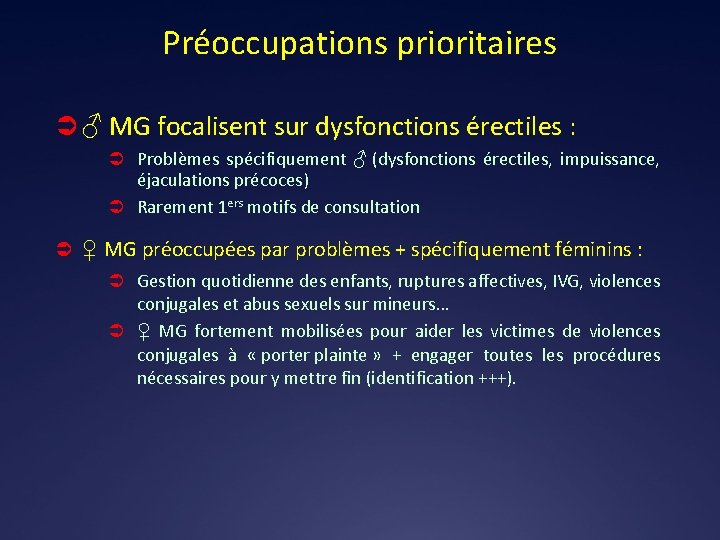 Préoccupations prioritaires Ü ♂ MG focalisent sur dysfonctions érectiles : Ü Problèmes spécifiquement ♂