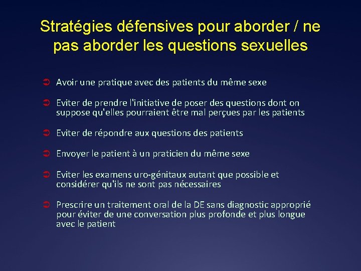 Stratégies défensives pour aborder / ne pas aborder les questions sexuelles Ü Avoir une