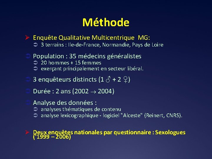 Méthode Ø Enquête Qualitative Multicentrique MG: Ü 3 terrains : Ile-de-France, Normandie, Pays de