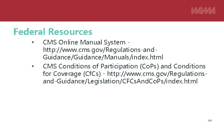 Federal Resources • • CMS Online Manual System - http: //www. cms. gov/Regulations-and. Guidance/Manuals/index.