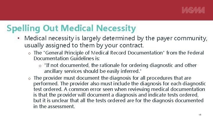 Spelling Out Medical Necessity • Medical necessity is largely determined by the payer community,