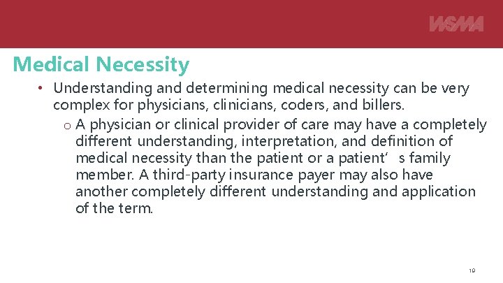 Medical Necessity • Understanding and determining medical necessity can be very complex for physicians,