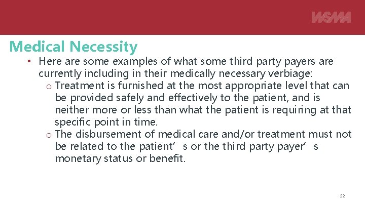Medical Necessity • Here are some examples of what some third party payers are