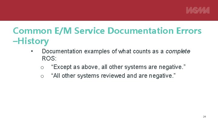 Common E/M Service Documentation Errors –History • Documentation examples of what counts as a