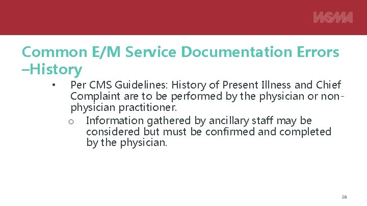 Common E/M Service Documentation Errors –History • Per CMS Guidelines: History of Present Illness